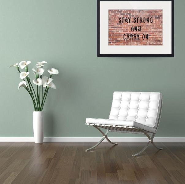  Stay Strong And Carry On Art Print